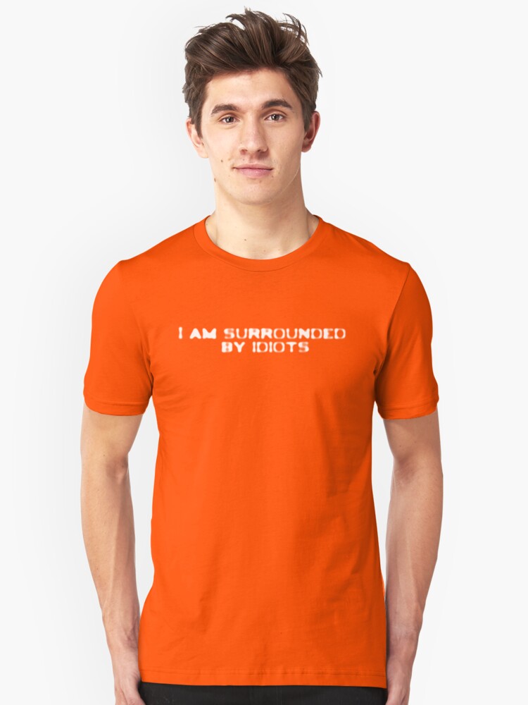 surrounded by idiots shirt