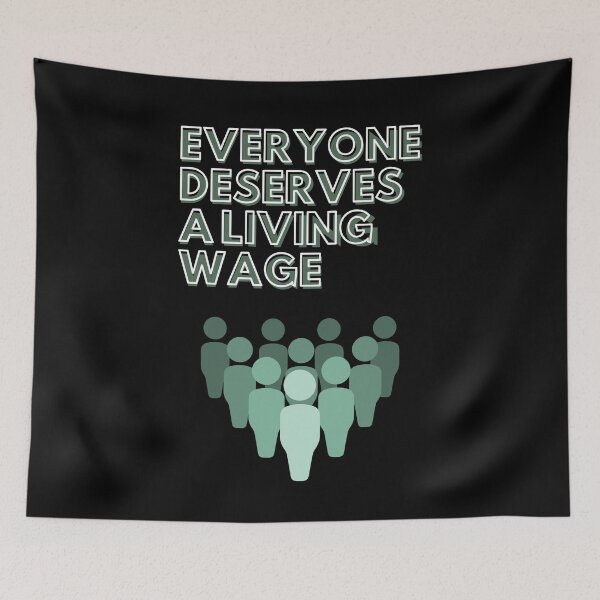 Item preview, Everyone deserves a living wage designed and sold by quinnhopp.