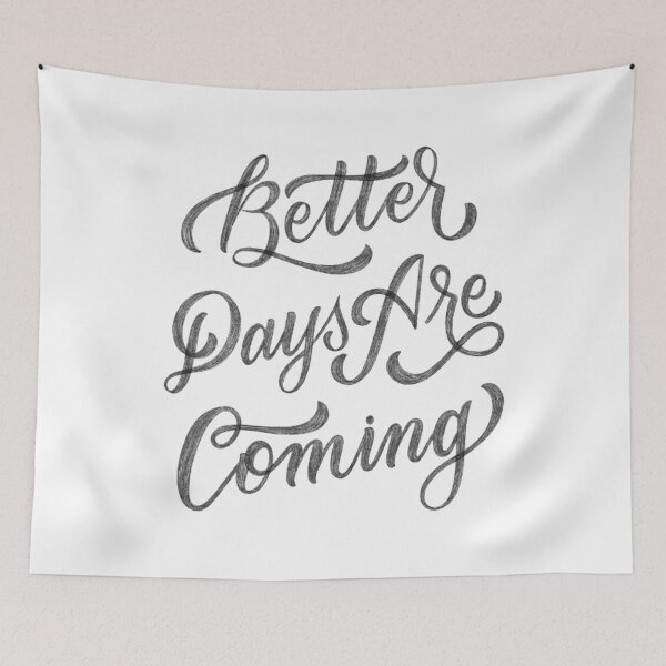 Item preview, Better Days Are Coming designed and sold by LowriMai.