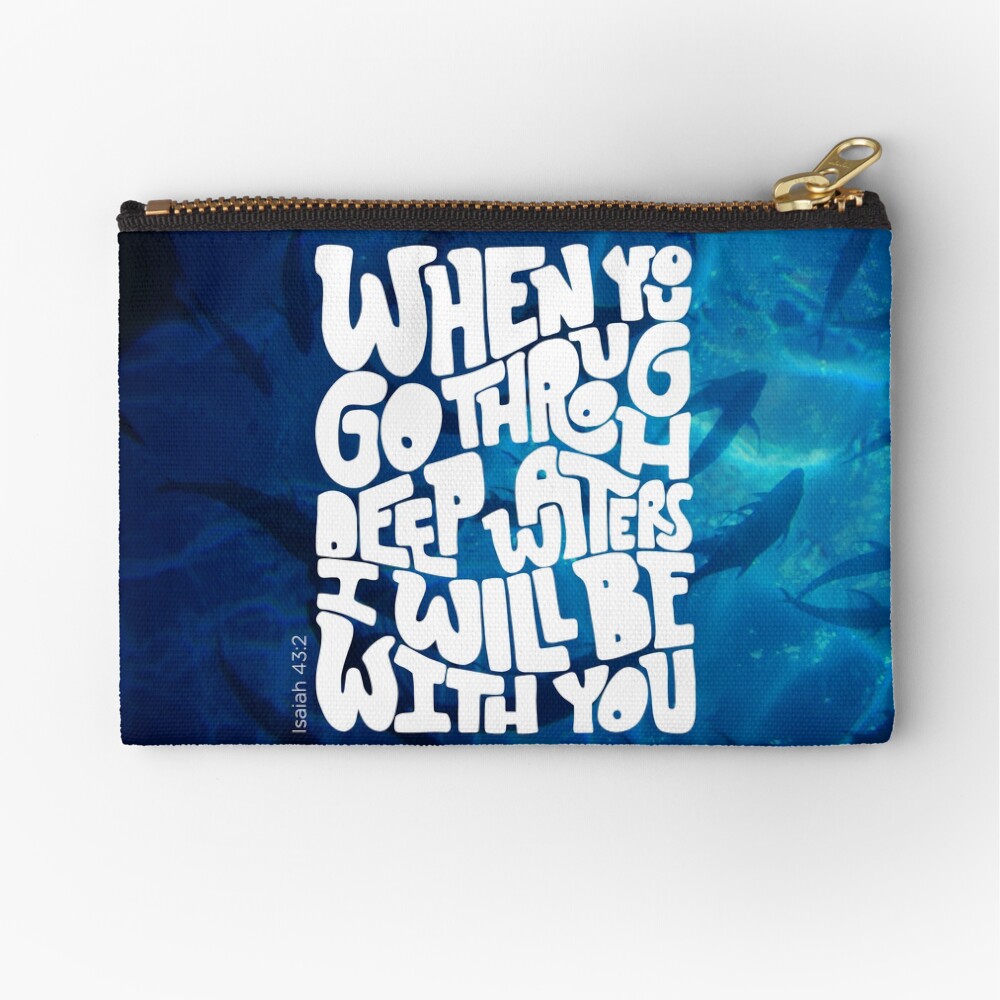 Through deep waters God is with you Zipper Pouch