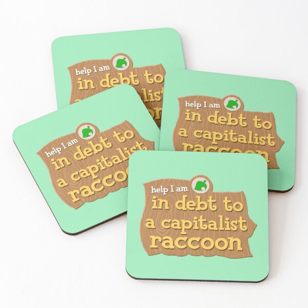 help I am in debt to a capitalist raccoon | animal crossings new horizons | tom nook Coasters (Set of 4)