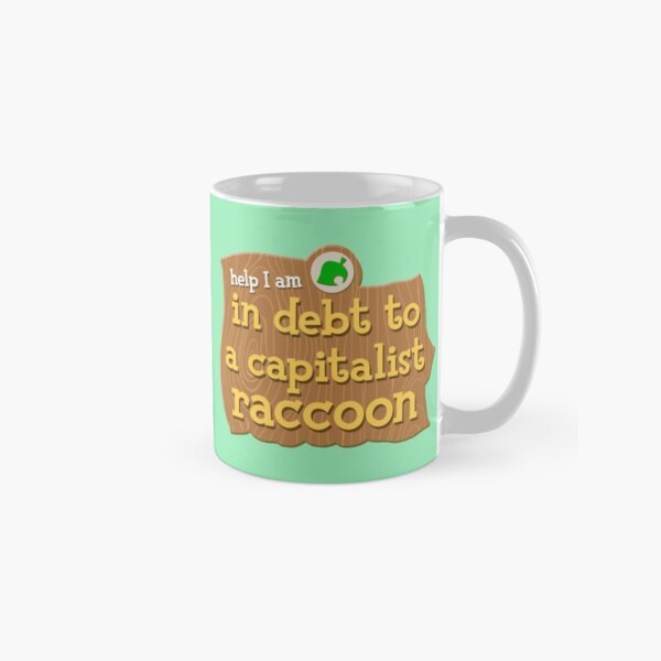 help I am in debt to a capitalist raccoon | animal crossings new horizons | tom nook Classic Mug