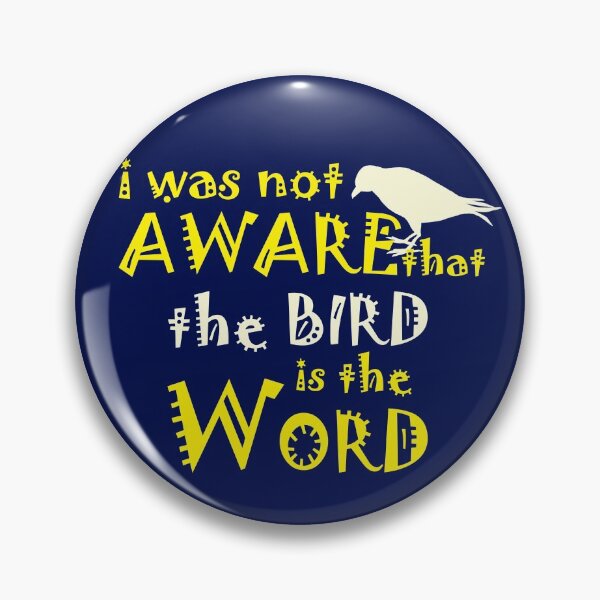 Item preview, I Was not aware that the Bird is the Word designed and sold by Meta Cortex.