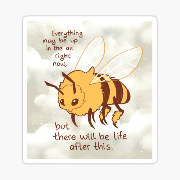 Item preview, "There Will Be Life After This" Honeybee designed and sold by thelatestkate.