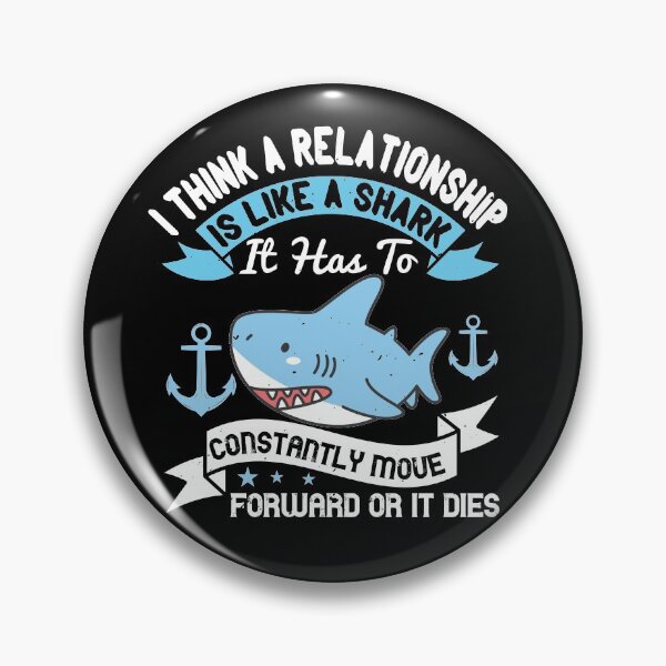 Item preview, A Relationship Is Like A Shark designed and sold by Visualsplendors.