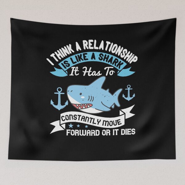Item preview, A Relationship Is Like A Shark designed and sold by Visualsplendors.