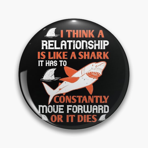Item preview, I Think A Relationship Is Like A Shark designed and sold by Visualsplendors.