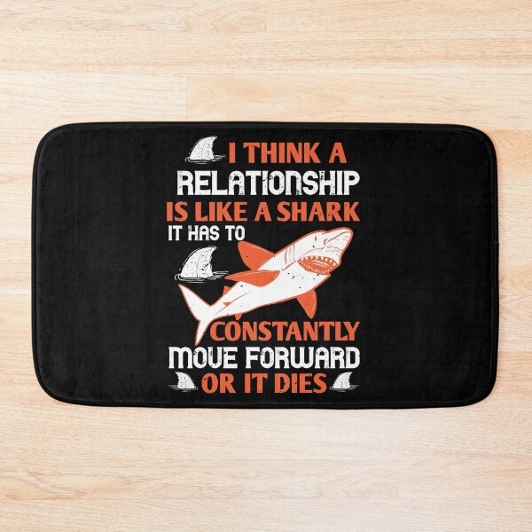 Item preview, I Think A Relationship Is Like A Shark designed and sold by Visualsplendors.