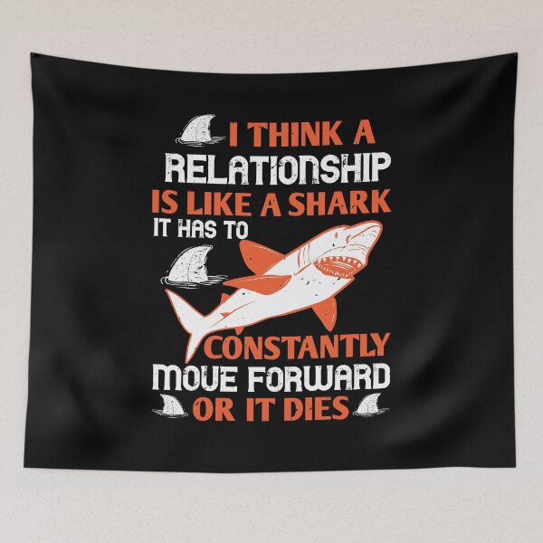 Item preview, I Think A Relationship Is Like A Shark designed and sold by Visualsplendors.