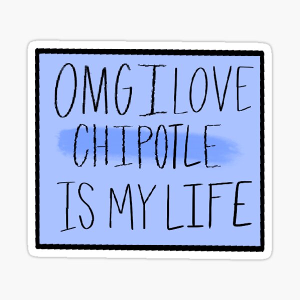 "Chipotle is my life graphic " Sticker by jpeachydesign Redbubble