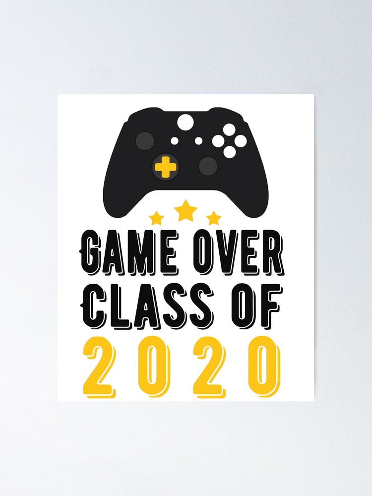 Download Game Over Class Of 2020 Video Games Graduation Gamer Funny Gifts Poster By Animalovers Redbubble