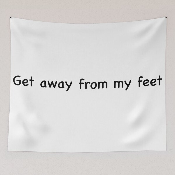 Item preview, Get away from my feet designed and sold by YianniKaran.