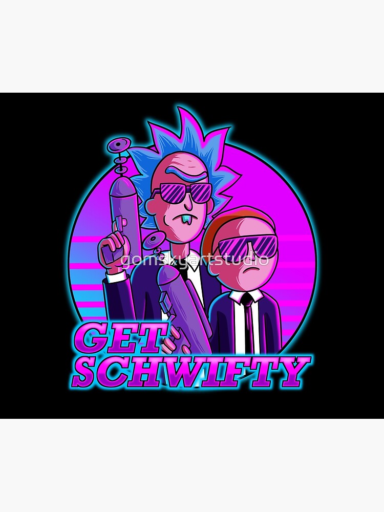 rick and morty get schwifty by gomskyartstudio