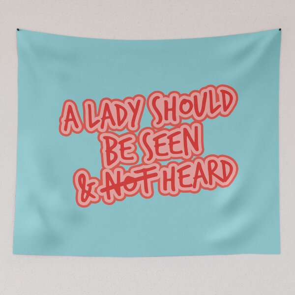 Item preview, A Lady should be Seen and Heard - Words to Live By. Designed by Design by Cheyney.  designed and sold by designbycheyney.