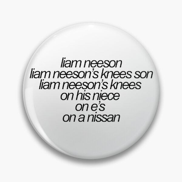 Item preview, liam neeson liam neesons knees son vine reference designed and sold by emwing14.
