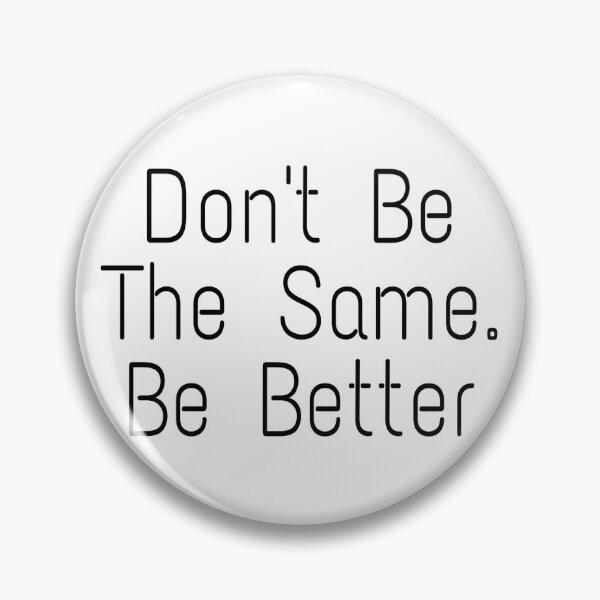 Item preview, Don't be the same, be better designed and sold by VENOM-11.