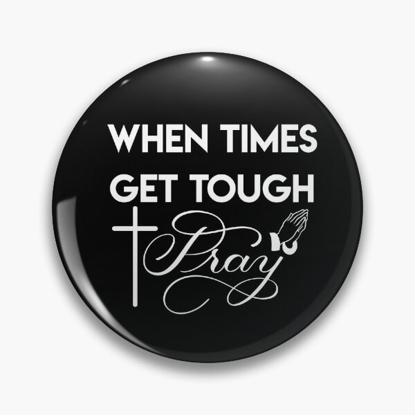 Item preview, When Times Get Tough PRAY 2 designed and sold by Gsallicat.