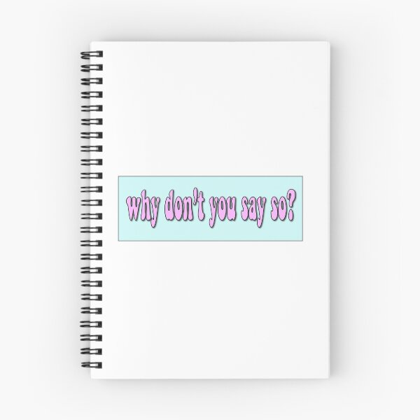 Item preview, Why don't you say so? designed and sold by maddiemercer.