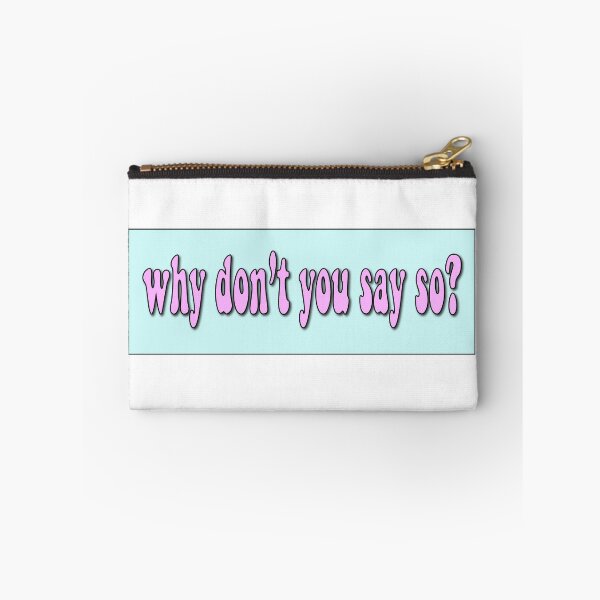 Item preview, Why don't you say so? designed and sold by maddiemercer.