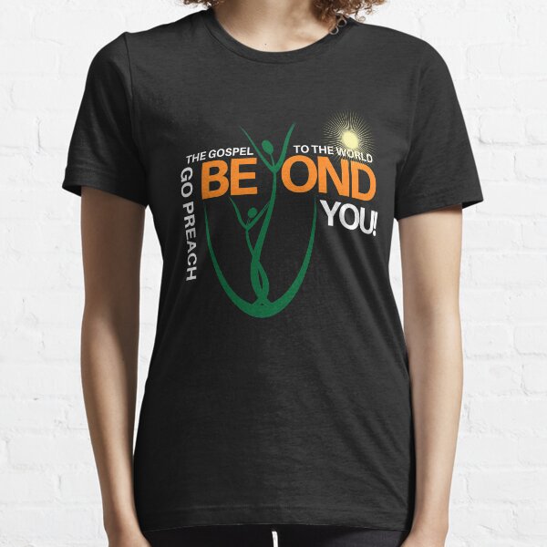 Go Preach The Gospel To The World Beyond You - Bible Quotes T-Shirt Essential T-Shirt