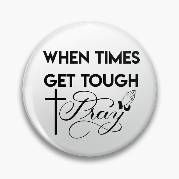 Item preview, When Times Get Tough PRAY designed and sold by Gsallicat.