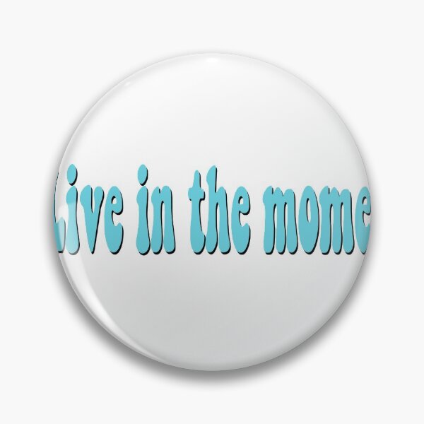 Item preview, Live in the moment designed and sold by bdadsmagee.