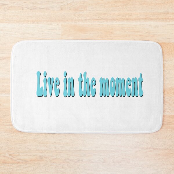 Item preview, Live in the moment designed and sold by bdadsmagee.
