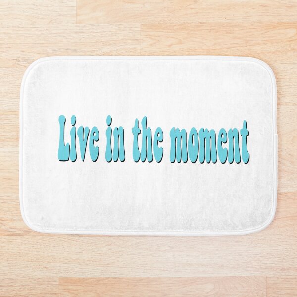 Item preview, Live in the moment designed and sold by bdadsmagee.