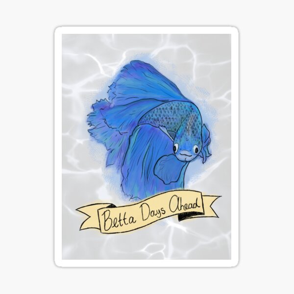 Item preview, Betta Days Ahead designed and sold by MissMoth.