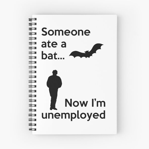 Item preview, Someone ate a Bat... Now I'm Unemployed designed and sold by Palya.