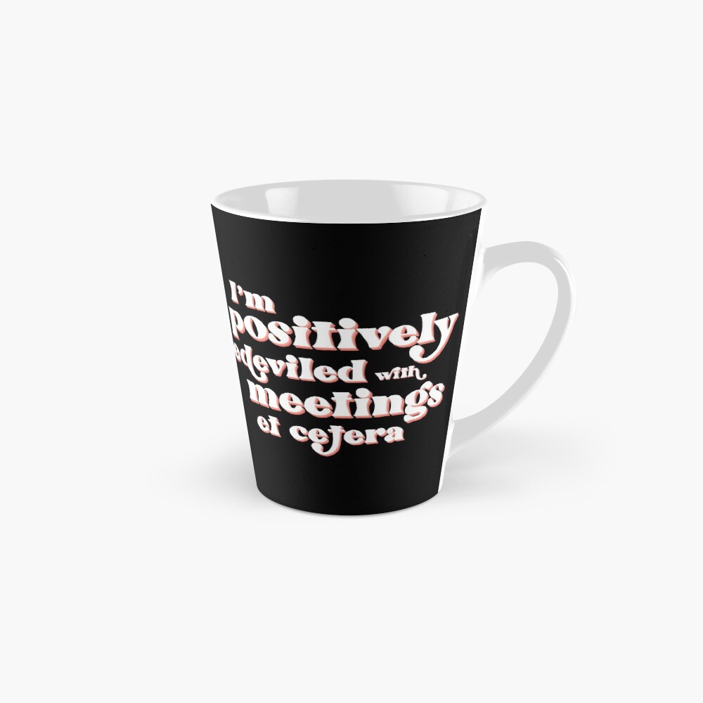 I'm positively bedeviled with meetings et cetera. Moira Rose to David Rose in Rose Apothecary on Schitt's Creek Mug