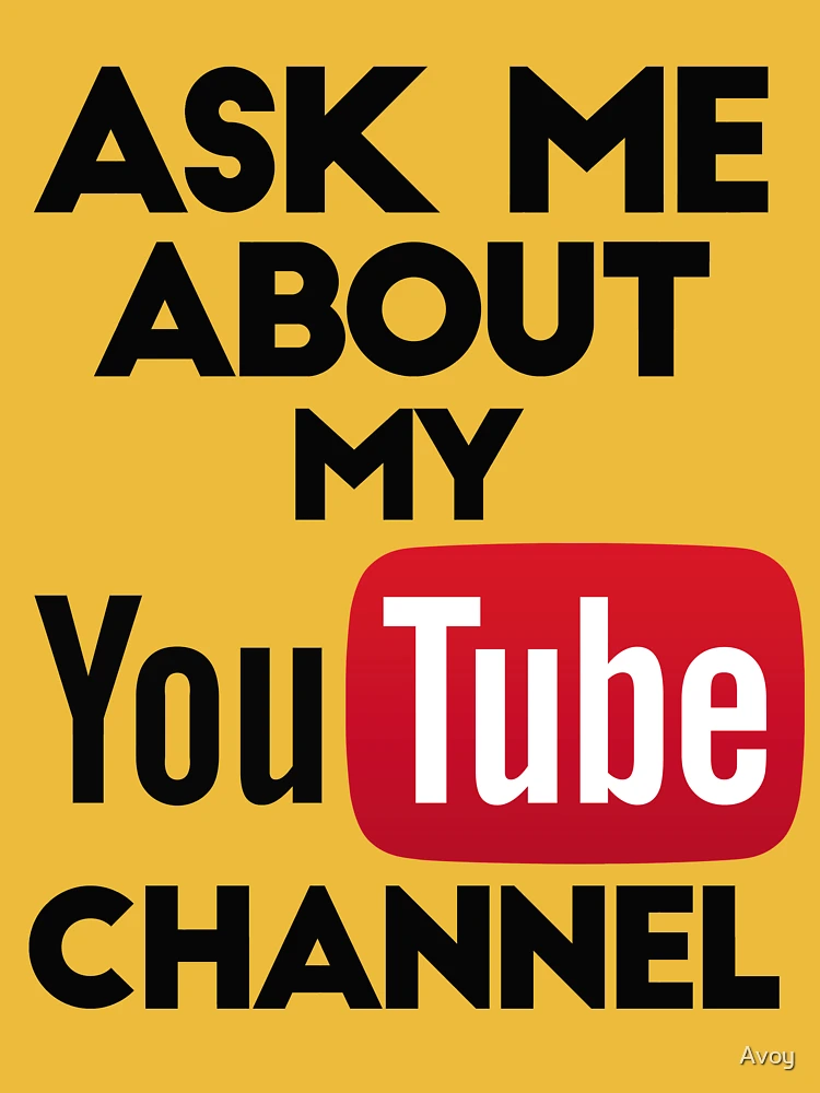 Ask Me About My  Channel | Essential T-Shirt