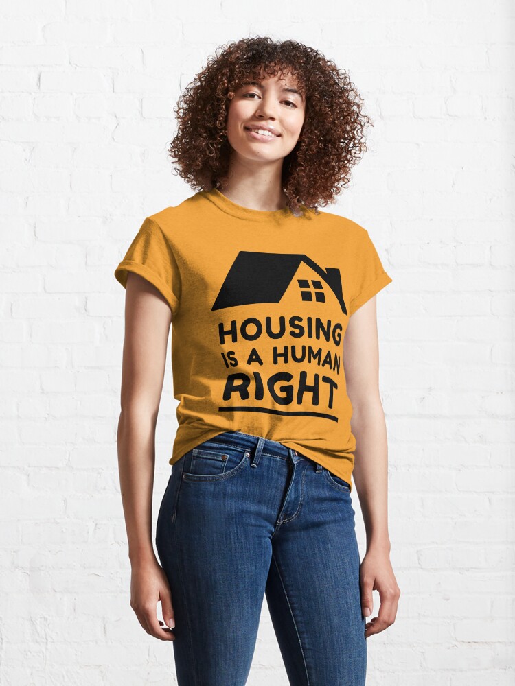 "housing is a human right" Tshirt by quinnhopp Redbubble