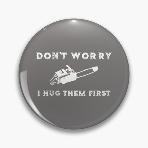 Item preview, Chainsaw Don't Worry I Hug Them First designed and sold by stacyanne324.