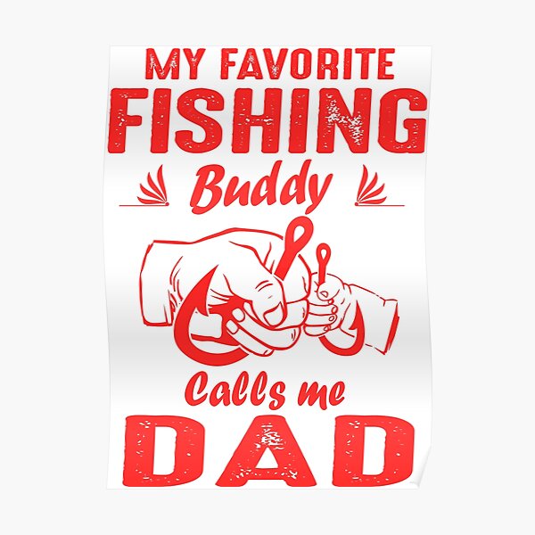 My Favorite Fishing Buddy Calls Me Dad Funny Gifts For Dad Poster By Moonchildworld Redbubble
