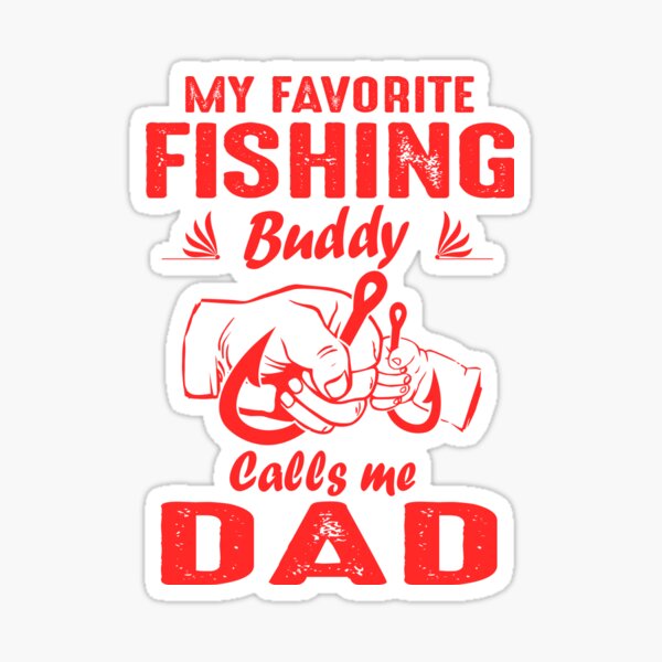 Download My Favorite Fishing Buddy Calls Me Dad Stickers | Redbubble