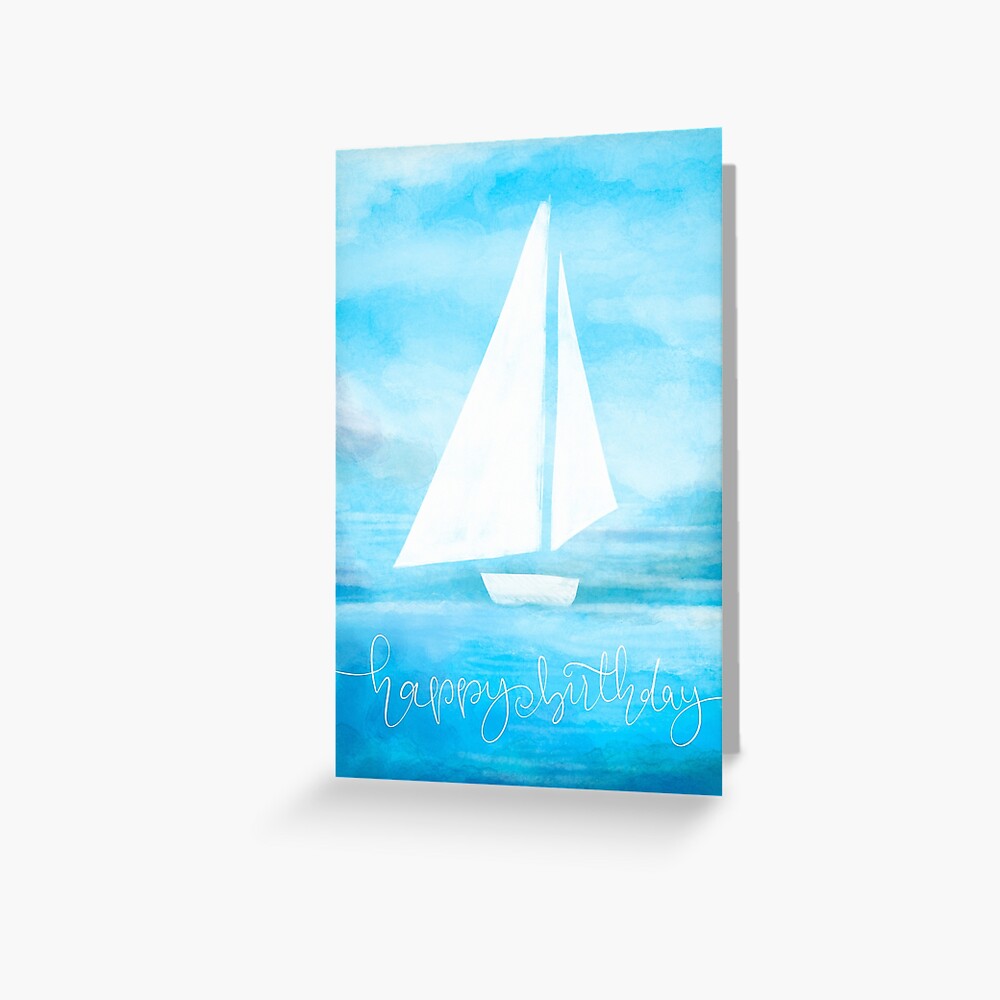 Carte De Vœux Voile Joyeux Anniversaire Bateau Et Mer Bleue Par Rory1 Redbubble