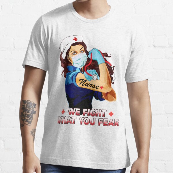 Nurse gifts - We fight what you fear Essential T-Shirt