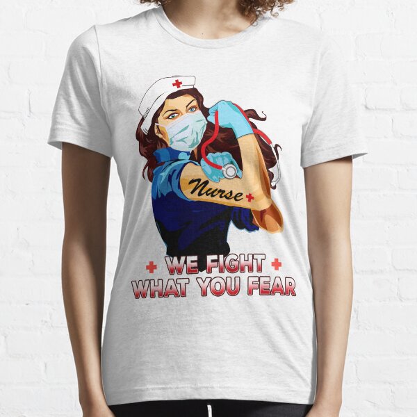 Nurse gifts - We fight what you fear Essential T-Shirt