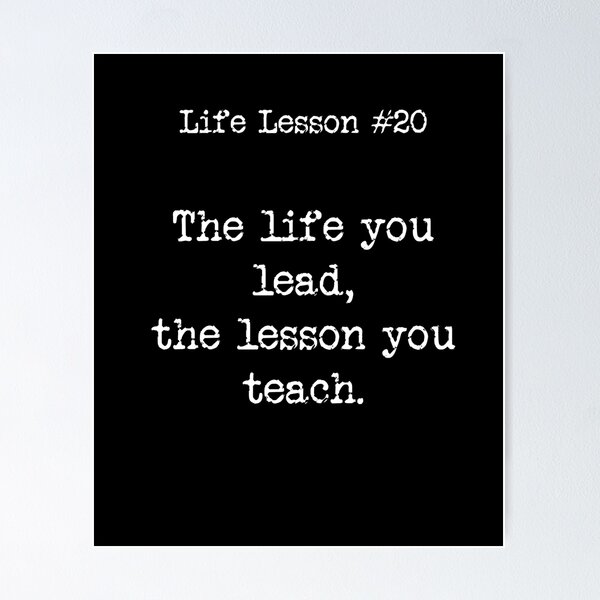 Item preview,  Life Lesson #20  The life you lead, the lesson you teach designed and sold by WhisperedLife.