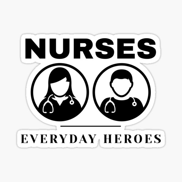 Nurses Our Everyday Heroes Sticker For Sale By Nerdysherds Redbubble