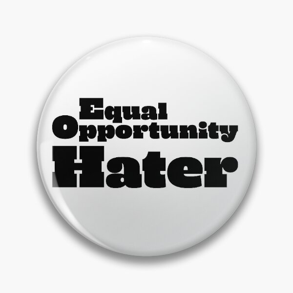 Item preview, Equal Opportunity Hater designed and sold by blueskiesforme.