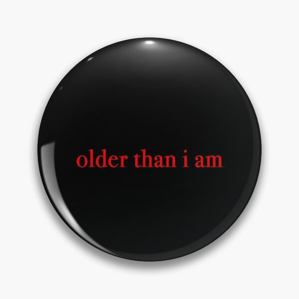 Item preview, older than i am  designed and sold by KaiDee.