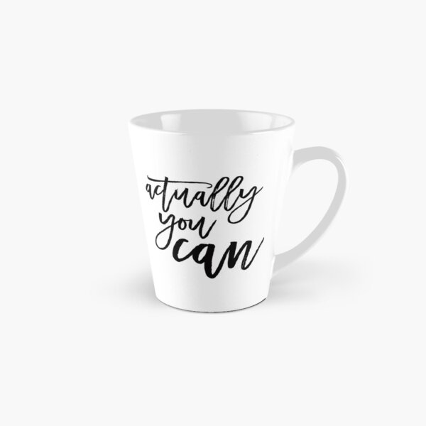 Inspirational Quote Typography Actually You Can Tall Mug