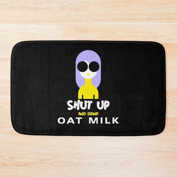 Item preview, Shut up and drink oat milk unique plant milk lover  designed and sold by Radu Matei.