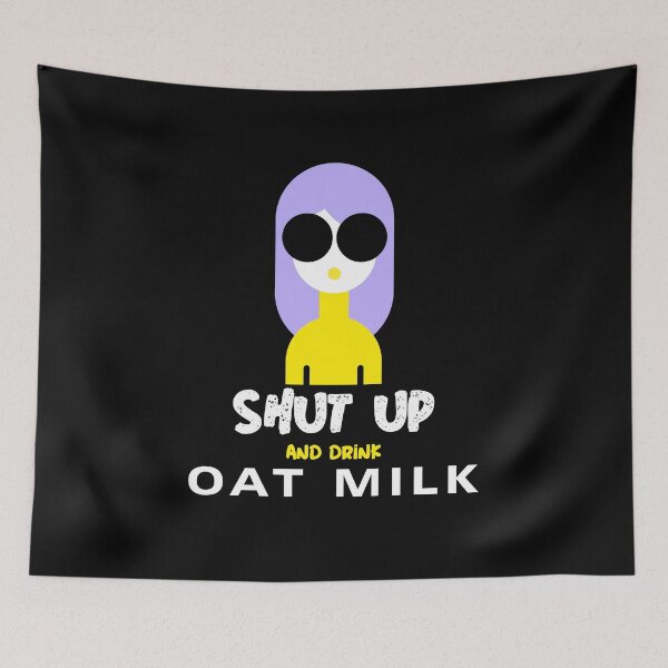Item preview, Shut up and drink oat milk unique plant milk lover  designed and sold by Radu Matei.