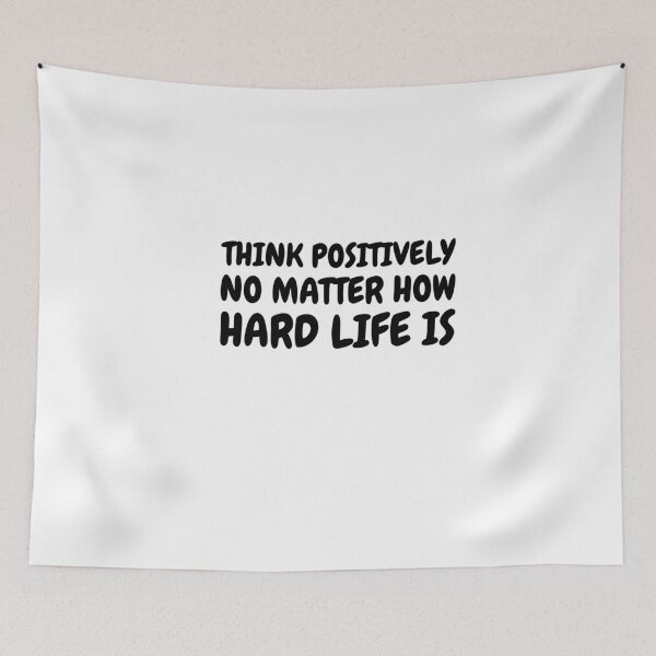 Item preview, Think Positively No Matter How Hard Life Is designed and sold by greenchimp.