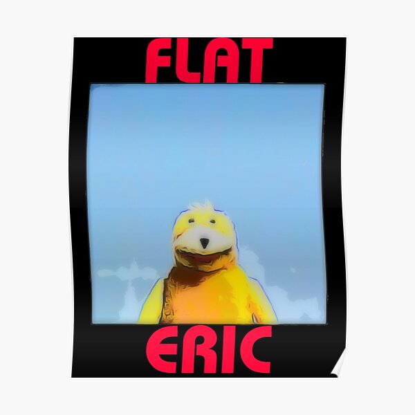 Flat Eric Poster