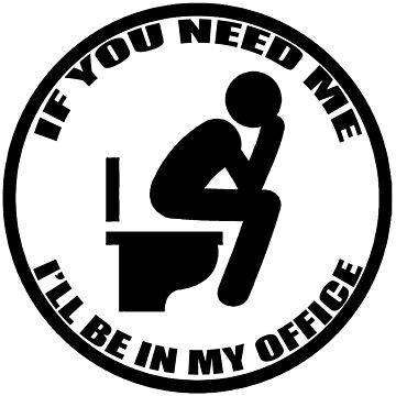 If You Need Me Ill Be In My Office - Funny Office Toilet Sticker 