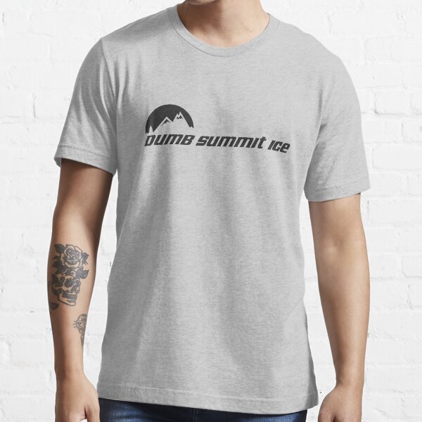 Dumb... Summit Ice Essential T-Shirt